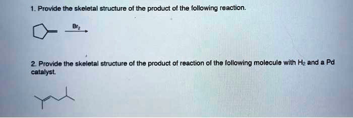 SOLVED: Provide the skeletal structure of the product of tha following ...