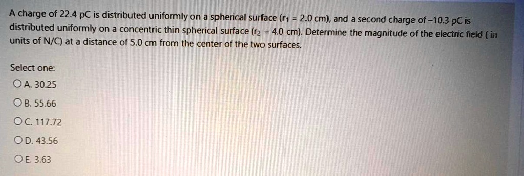 SOLVED: charge of 22.4 pC is distributed uniformly on a spherical ...