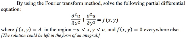 SOLVED: By using the Fourier transform method, solve the following ...