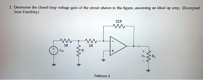 SOLVED Determine the closed loop voltage gain of the circuit