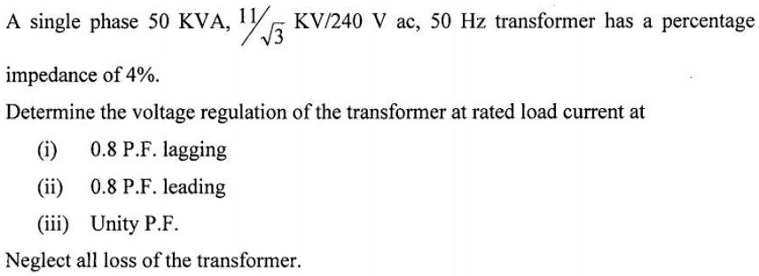 SOLVED: A single-phase 50 KVA, 11 KV/240 V AC, 50 Hz transformer has a ...