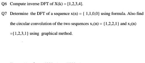 SOLVED: Q6 Compute the inverse DFT of Xk = [1, 2, 3, 4]. Q7 Determine ...