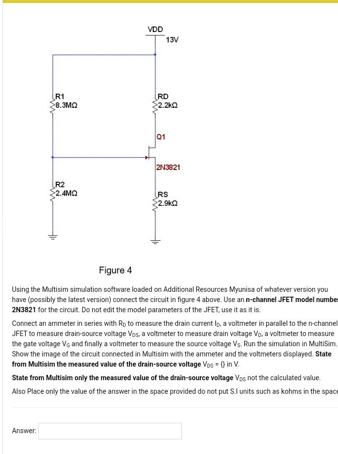 SOLVED: VDD = 13V R1 > 8.3M RD > 2.2k Q1: 2N3821 R2 = 2.4M RS > 2.9k ...