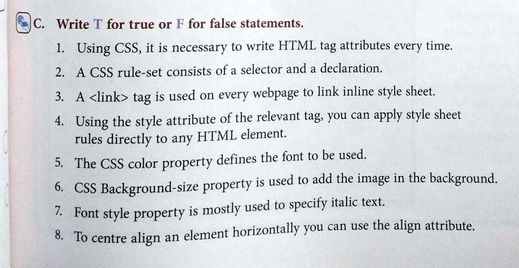 SOLVED: 'write True or false C Write T for true or F for false statements:  Using CSS, it is necessary to write HTML tag attributes every time: 2 A CSS  rule-set consists