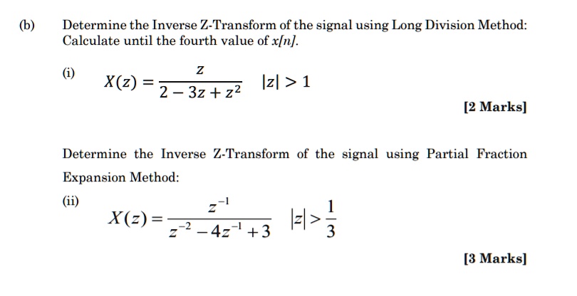 Solved B Determine The Inverse Z Transform Of The Signal Using Long Division Method