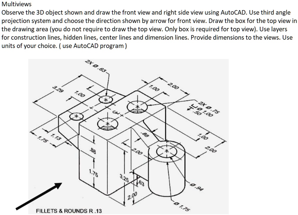 SOLVED: Multiviews: Observe the 3D object shown and draw the front view ...