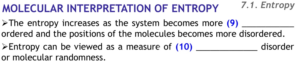 MOLECULAR INTERPRETATION OF ENTROPY 7.1. Entropy ?The entropy increases ...