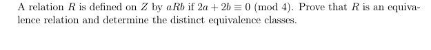 SOLVED: A relation R is defined on 2 by aRb if 2a 2b = 0 (mod 4) Prove ...