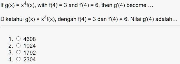 Solved If G X X4f X With F 4 3 And F 4 6 Then G 4 Become Diketahui G X Xaf X Dengan F 4 3 Dan F 4 6 Nilai G 4 Adalah 4608 1024 1792 2304