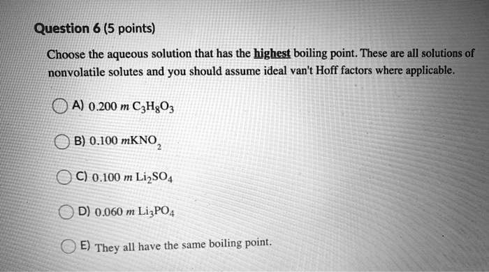 SOLVED:Question 6 (5 Points) Choose The Aqueous Solution That Has The ...