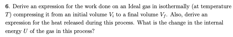 SOLVED: Derive an expression for the work done On an Ideal gas in ...