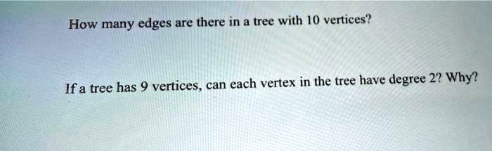 SOLVED: How many edges are there in a tree with [0 vertices? If a tree ...