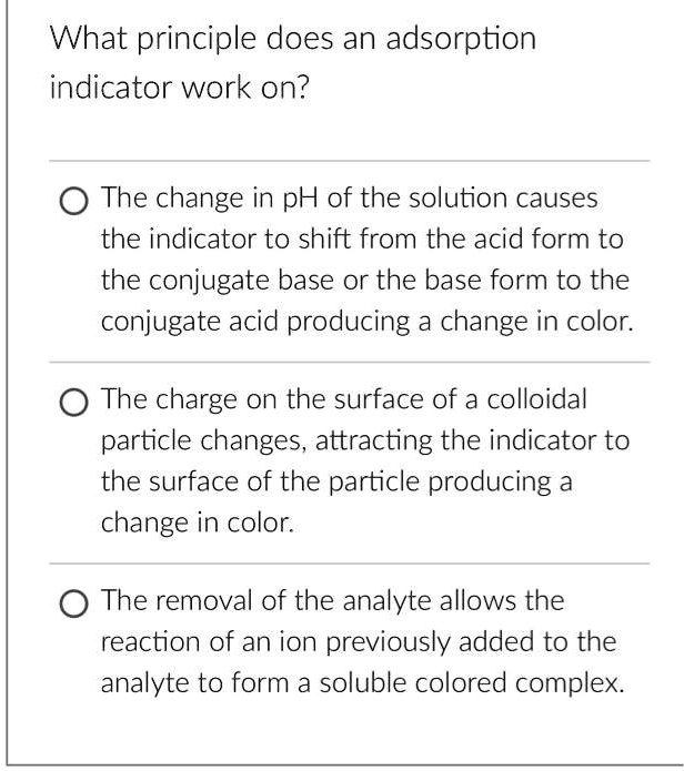 SOLVED What principle does an adsorption indicator work on? The change