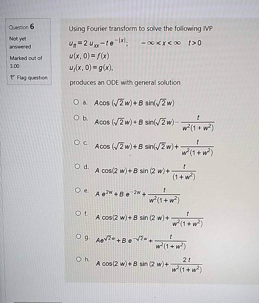 SOLVED: Question 6 Not Yet Answered Using Fourier Transform To Solve ...