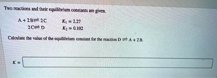 two reactions and their equilibrium constants are given a 2b2c ky 227 ...