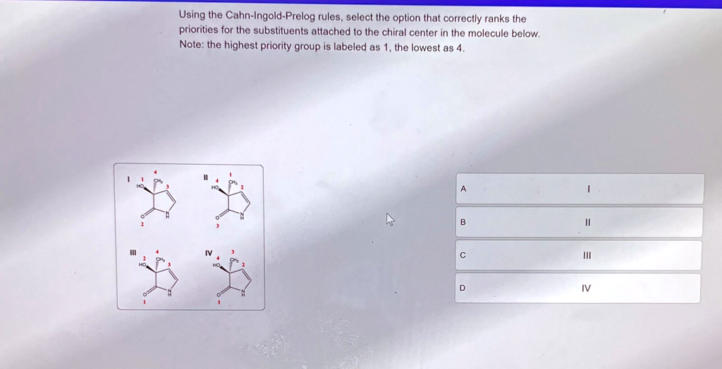 using the cahn ingold prelog rules select the option that correctly ...