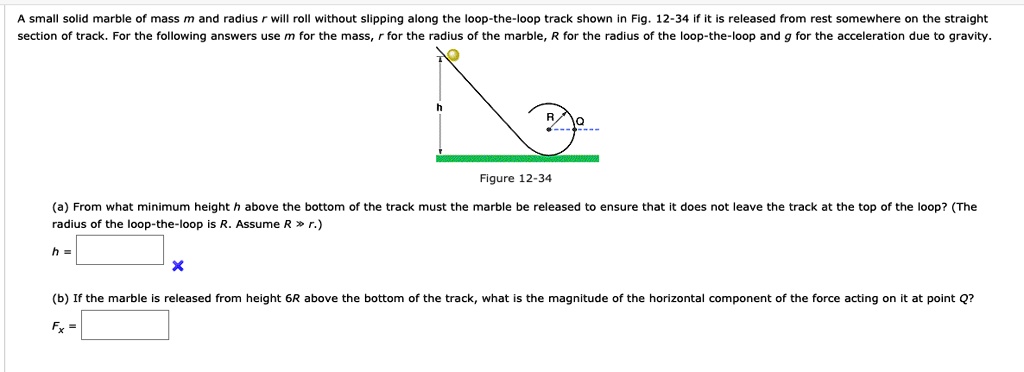 SOLVED: small solid marble mass and radius will roll without slipping ...