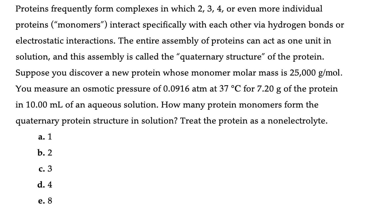 SOLVED Proteins frequently form complexes in which 2,3,4, or even more