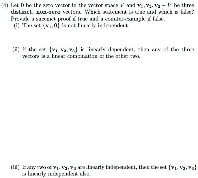 Solved Let 0 Be The Zero Vector In The Vector Space V And V1 V2 Va A V Be Three Distinct Non Zero Vectors Which Statement Is True And Which Is False Provide A