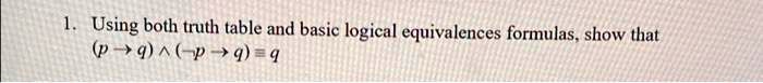 Solved Using Both Truth Table And Basic Logical Equivalences Formulas Show That 9 P 4