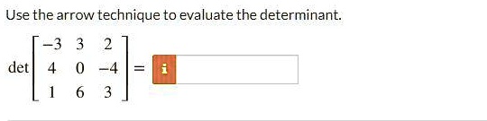 SOLVED: Use the arrow technique to evaluate the determinant: det