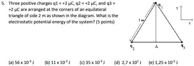 SOLVED: Texts: 5. Three positive charges q1 = +2C, q2 = +2C, and q3 ...