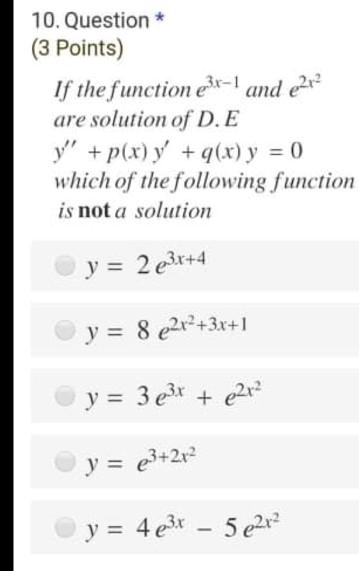 Solved 10 Question 3 Points If The Function X And Are Solution Of D E Pwy Q Y 0 Which Of The Following Function Isnot A Solution J 2er 4 8 024 31 1