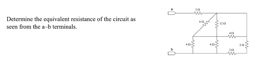 Determine the equivalent resistance of the circuit as seen from the a-b terminals.