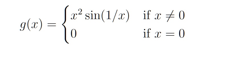 g(x) =  x^2 sin(1/x)     if  x ≠0
 0     if  x = 0 