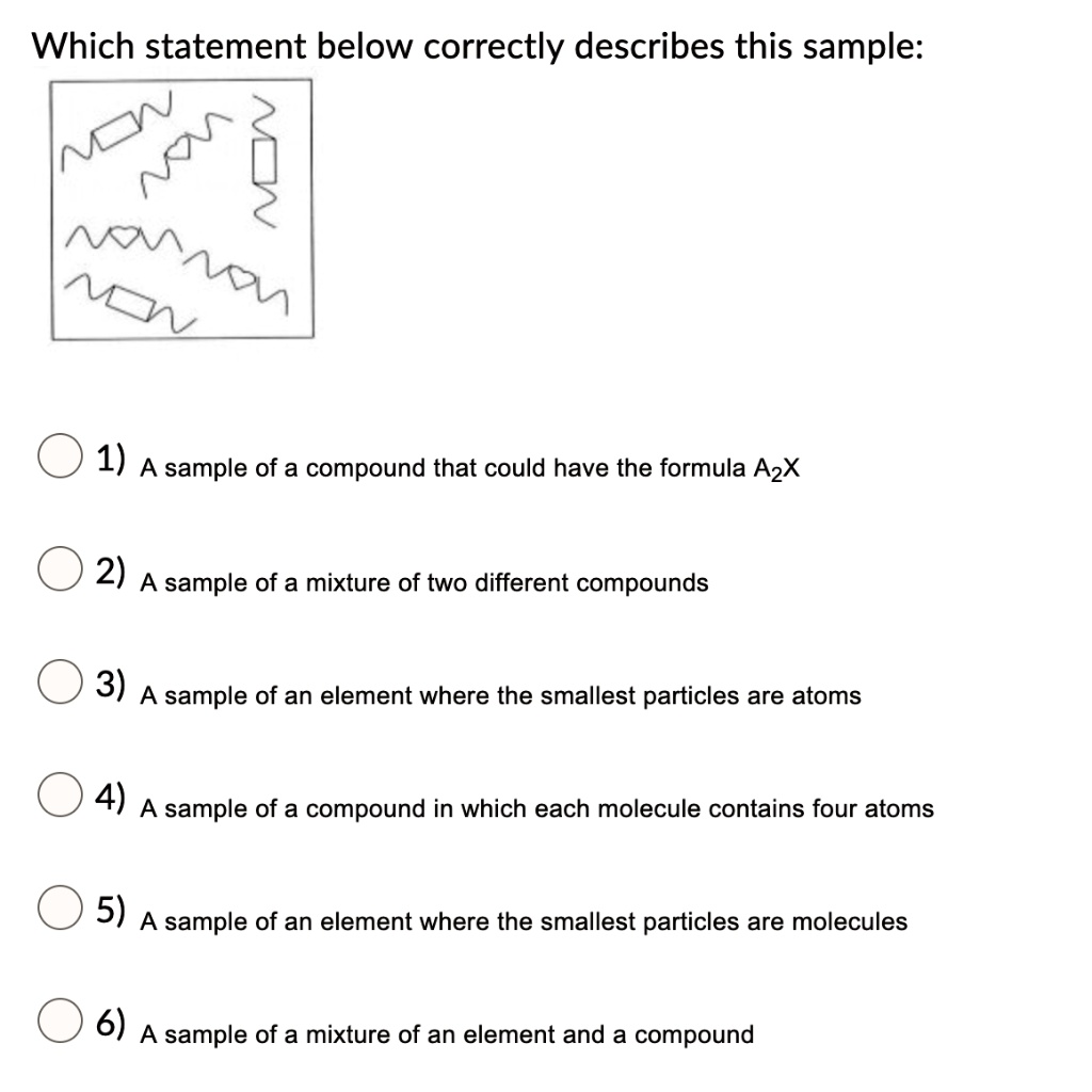 SOLVED: Which statement below correctly describes this sample: 1) A sample  of a compound that could have the formula AzX 2) A sample of a mixture of  two different compounds 3) A