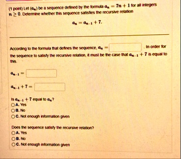 1 point let an be a sequence defined by the formula an 7n 1 for all integers n ge 0 determine whether this sequence satisfies the recursive relation an an 1 7 according to the formula th 25025