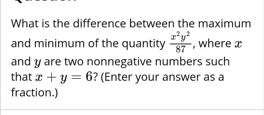What is the difference between the maximum and minimum of the quantity ...