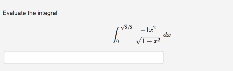 Evaluate the integral ∫0^√(2)/2(-1x^2)/(√(1 - x^2)) dx