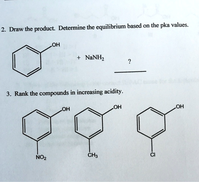 Draw The Product Determine The Equilibrium Based On The Pka Values Oh Nanh2 3 Rank The