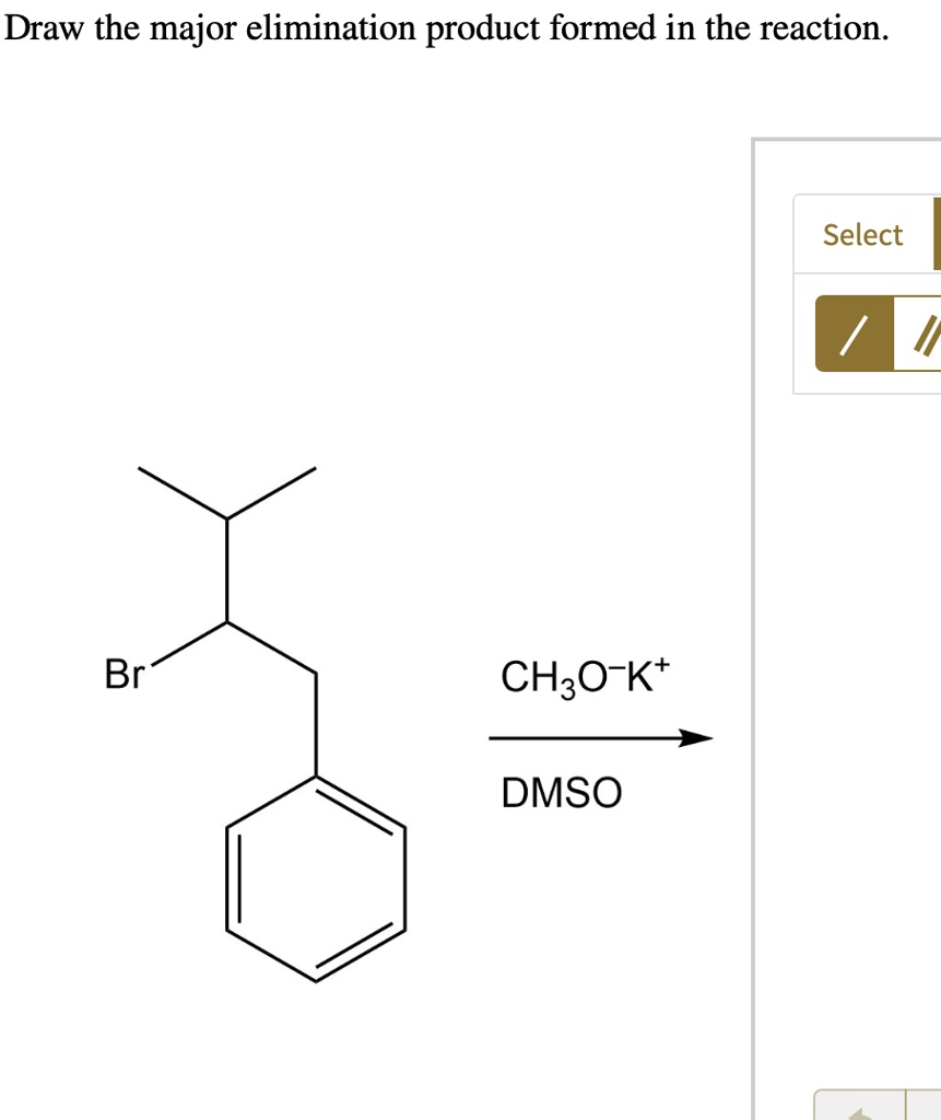 Draw the major elimination product formed in the reaction Select Br