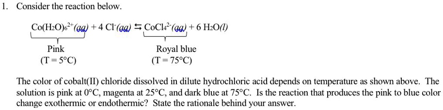 1. Consider the reaction below. Co(H2O)6^2+ (aq) + 4 Cl^- (aq ...