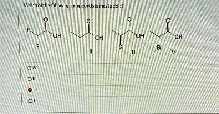SOLVED: organic chemistry Which of the following compounds most acidic ...