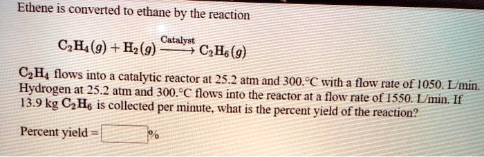 SOLVED Ethene is converted to ethane by the reaction C2H4 g H2