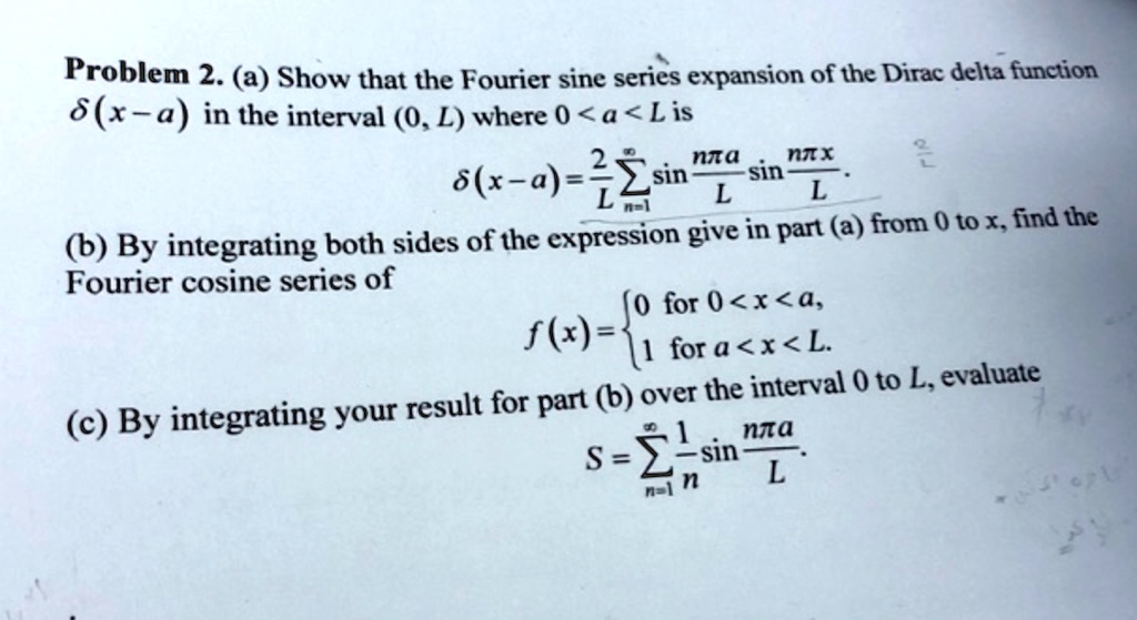 SOLVED: Problem 2. (a) Show that the Fourier sine series expansion of ...