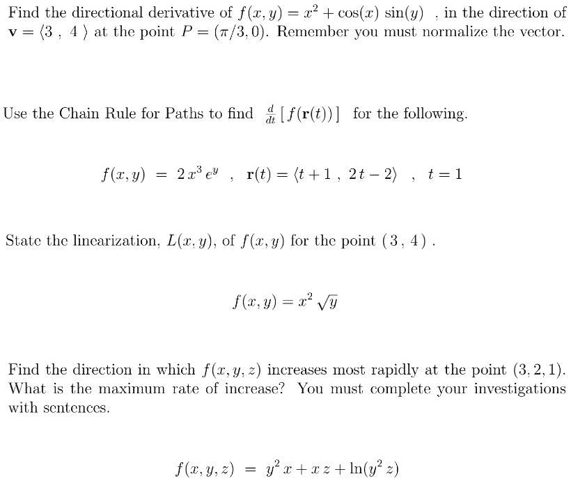 Solved Find The Directional Derivative Of F Z Y 22 Cos Z Sin Y In The Direction Of V 3 4 At Thc Point P 7 3 0 Remember You Must Normalizc The Vector Use