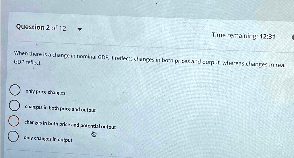 Question 2 of 12 Time remaining: 12:31 When there is a change in ...