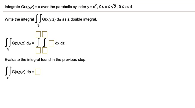 Integrate gxyz x over the parabolic cylinder yx20sxsnz0s2s4