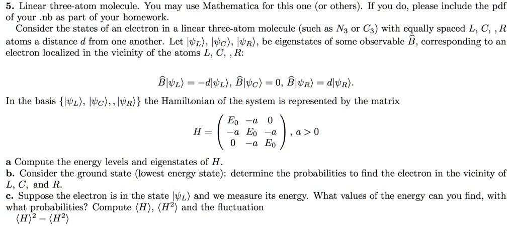 SOLVED: 5. Linear three-atom molecule. You may use Mathematica for this ...