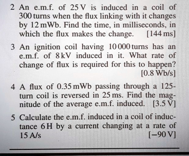 SOLVED Solve the problems 2. An e.m.f. of 25V is induced in a coil of