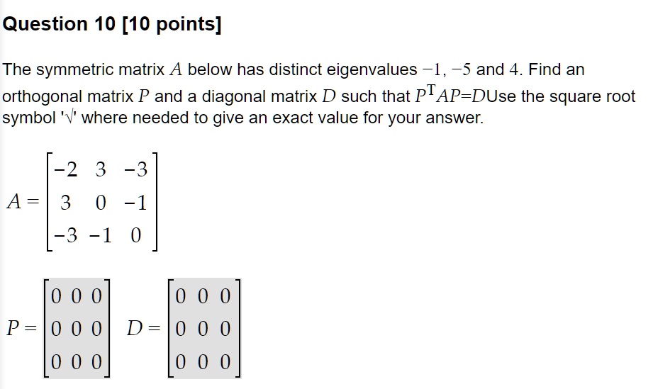 SOLVED Question 10 [10 points] The symmetric matrix A below has