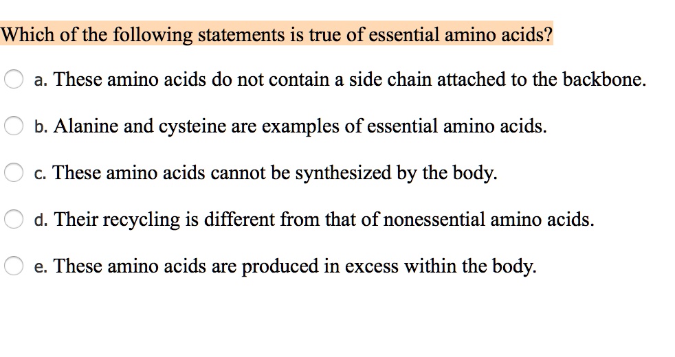Which of the following statements is true of essential amino acids