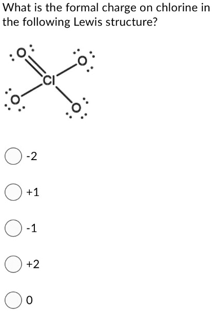 Solved What Is The Formal Charge On Chlorine In The Following Lewis Structure 0 1 2 