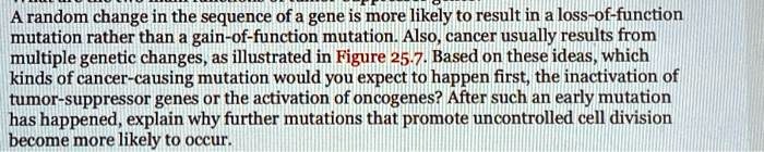 A random change in the sequence of a gene is more likely to result in a ...
