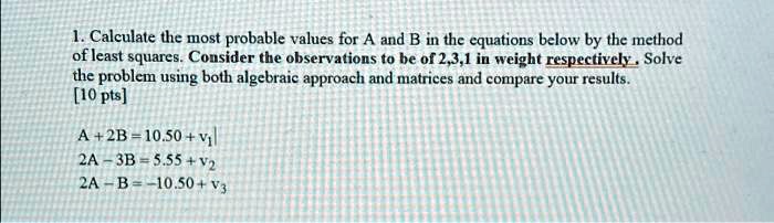 1. Calculate the most probable values for A and B in the equations ...