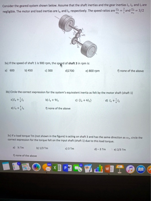 SOLVED: Consider the geared system shown below. Assume that the shaft ...